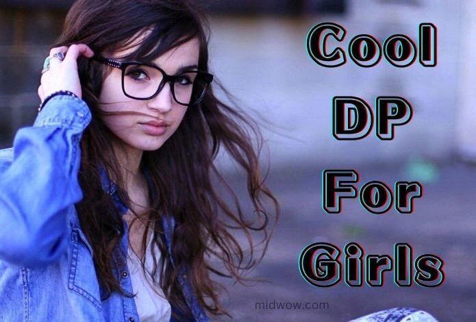 Cool DP For Girls