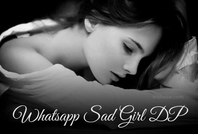 Whatsapp Sad Girl DP